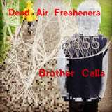 Release of "Brother Calls" by Dead Air Fresheners